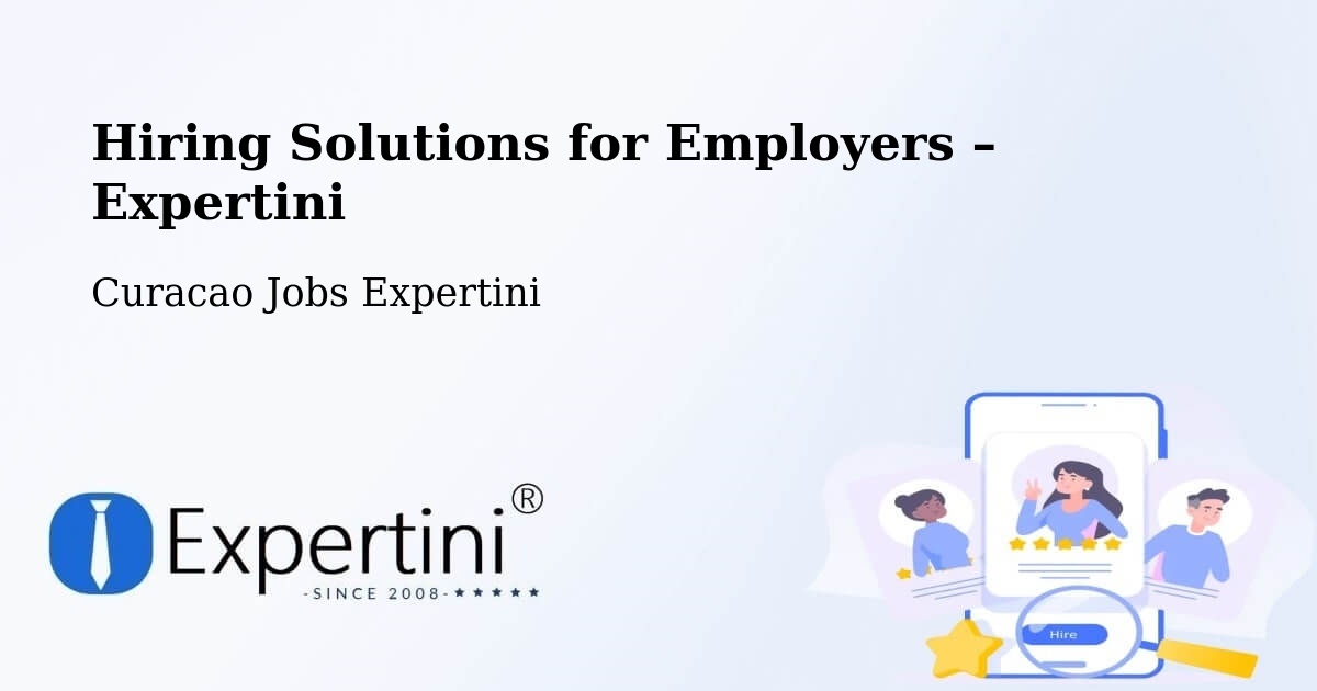Hiring Solutions for Employers in Libie - Libie, Curacao Jobs Expertini
